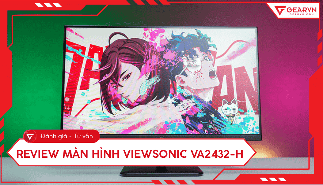 Review màn hình ViewSonic VA2432-H: Ngon bổ rẻ cho văn phòng