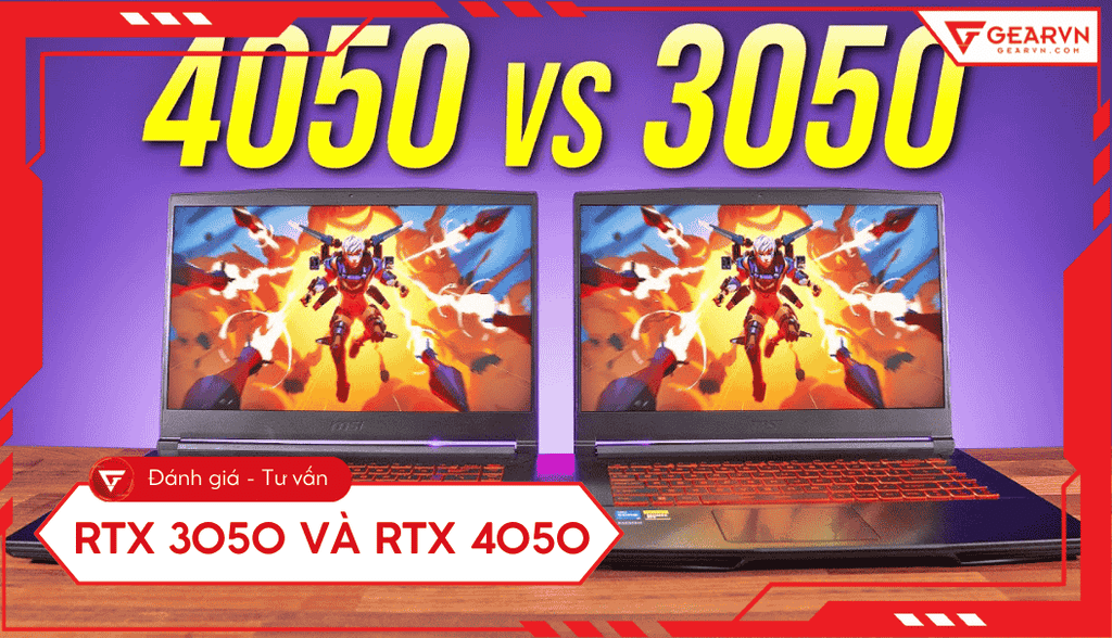 Laptop gaming RTX 3050 và RTX 4050: Nên chọn dòng card nào?