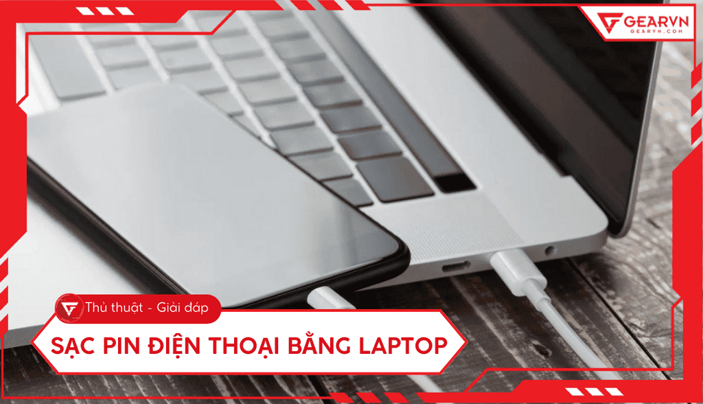 Hướng dẫn sạc điện thoại bằng laptop an toàn và hiệu quả