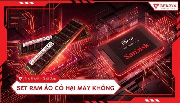 Set RAM ảo có hại máy không? Khi nào bạn nên thiết lập RAM ảo?