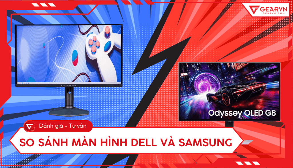 So sánh màn hình Dell và Samsung, nên chọn màn hình nào?