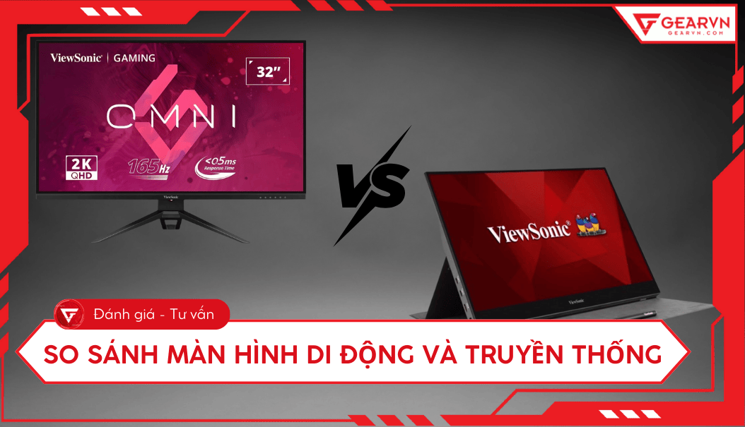 So sánh màn hình di động và truyền thống: Ưu nhược điểm, chọn mua