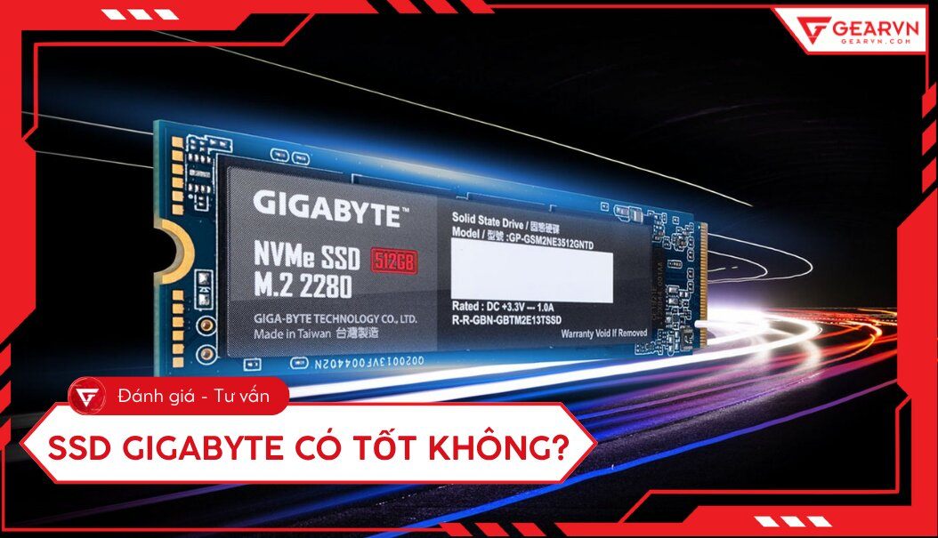 SSD Gigabyte có tốt không? Đánh giá chi tiết và tư vấn chọn mua