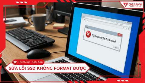 Cách sửa lỗi SSD không format được nhanh chóng hiệu quả 100%