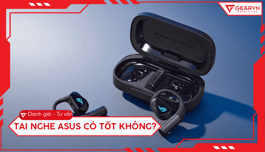 Tai nghe Asus có tốt không? Đánh giá chi tiết cho game thủ