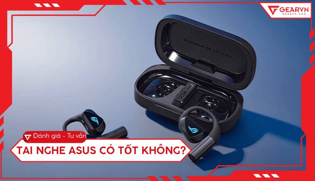 Tai nghe Asus có tốt không? Đánh giá chi tiết cho game thủ