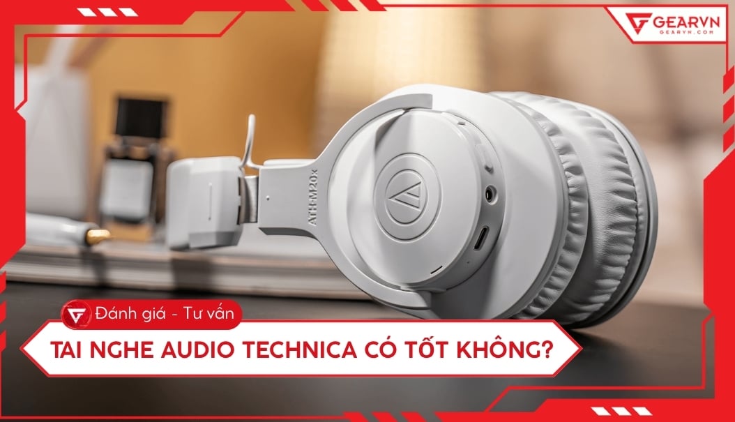 Tai nghe Audio Technica có tốt không? Đánh giá chi tiết