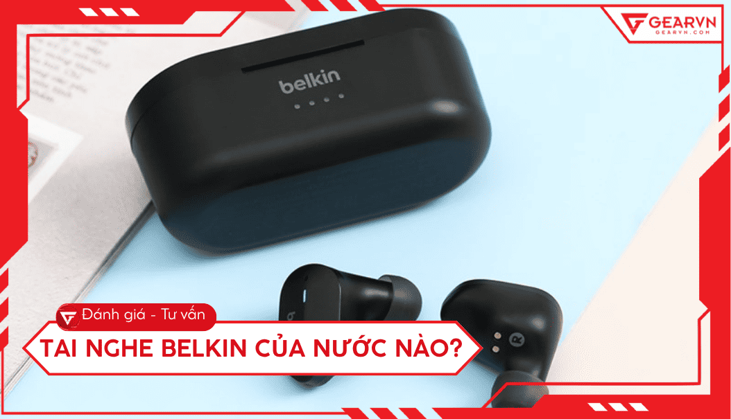 Tai nghe Belkin của nước nào? Đánh giá chi tiết có tốt không?