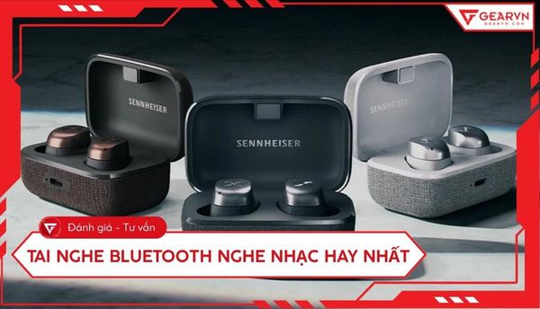 Top 10 tai nghe Bluetooth nghe nhạc hay, đắm chìm âm thanh
