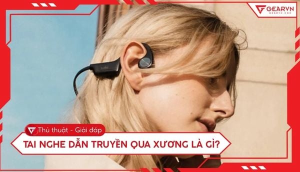 Tai nghe dẫn truyền qua xương là gì? Có nên mua hay không?