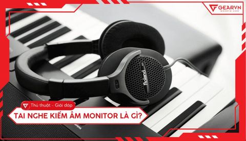 Tai nghe kiểm âm Monitor là gì? Phân biệt chuẩn âm thanh chuyên nghiệp
