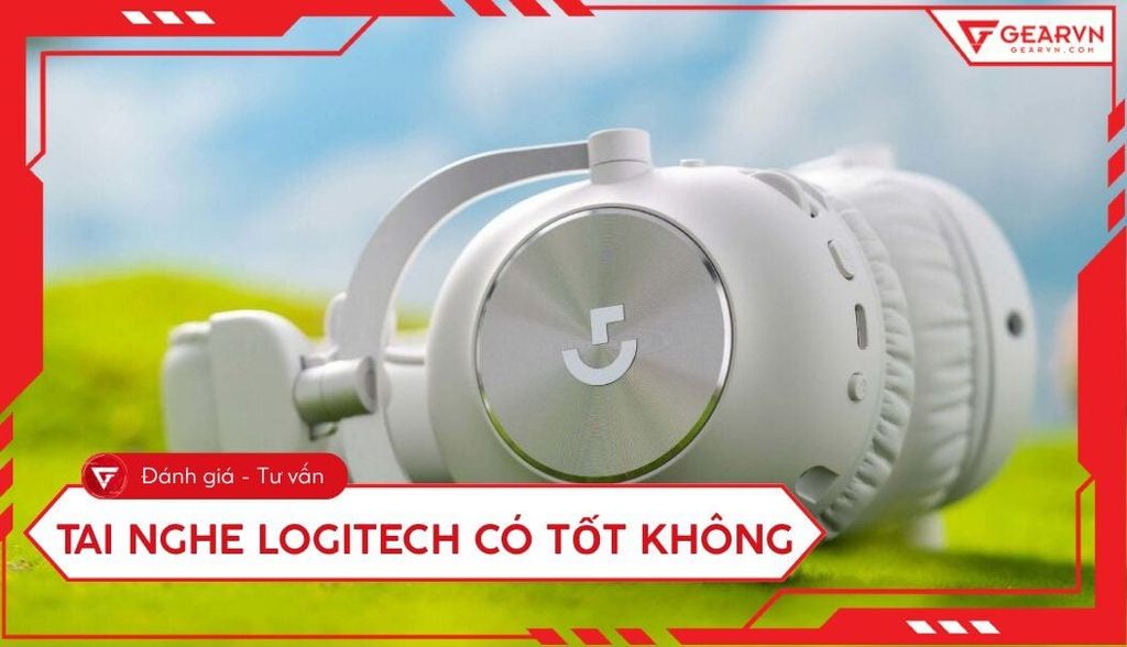 Tai nghe Logitech có tốt không? Đánh giá chi tiết cho người mới