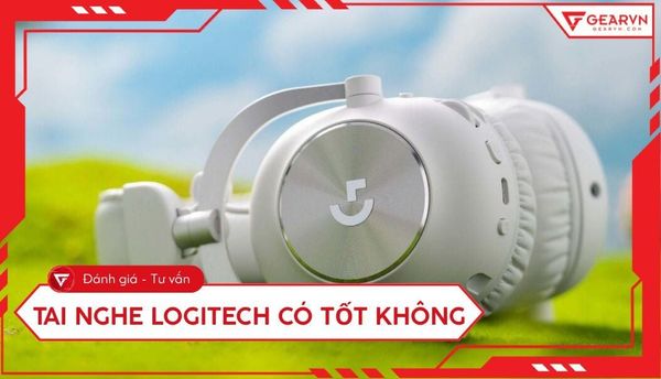 Tai nghe Logitech có tốt không? Đánh giá chi tiết cho người mới