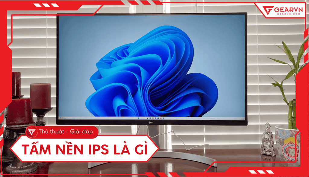 Công nghệ màn hình IPS là gì? Ưu nhược điểm và so sánh chi tiết
