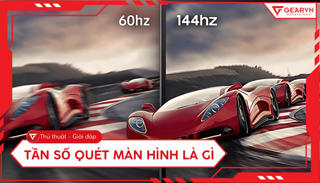 Tần số quét màn hình là gì? Vai trò, cách chọn màn hình phù hợp
