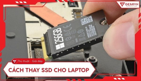 Thay SSD cho laptop: Cách nâng cấp và tăng tốc máy tính hiệu quả