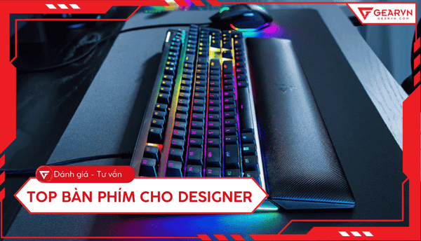 Top 7 bàn phím cho designer: Nâng tầm hiệu suất công việc