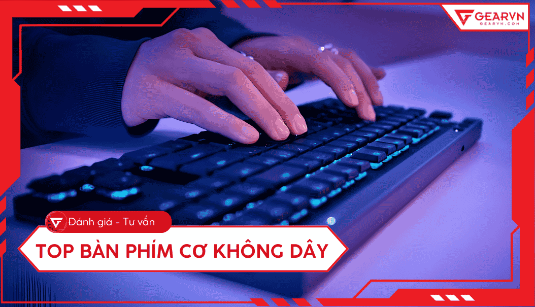 Top 10 bàn phím cơ không dây chất lượng, đáng mua hiện nay