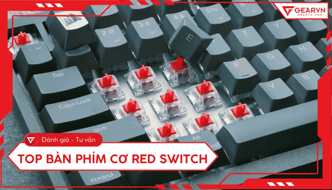 Top 6 bàn phím cơ Red switch đáng mua nhất cho game thủ 2026