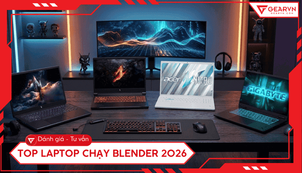 Top 10 laptop chạy Blender 2026: Cấu hình chuẩn cho dân 3D