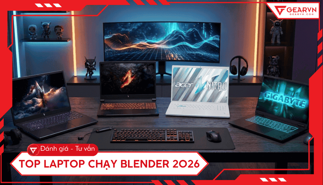 Top 10 laptop chạy Blender 2026: Cấu hình chuẩn cho dân 3D