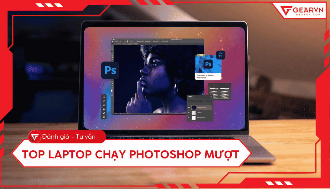 Top 5 laptop chạy Photoshop nặng tốt nhất 2026 cho Designer