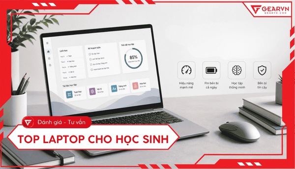 Top 10 laptop cho học sinh tốt, đáng mua theo ngân sách