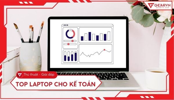 Top 7 laptop cho kế toán chạy Excel MISA mượt mà nhất 2026