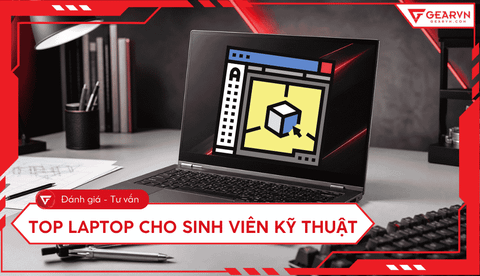 Top 10 laptop cho sinh viên kỹ thuật cấu hình mạnh, bền bỉ 2026