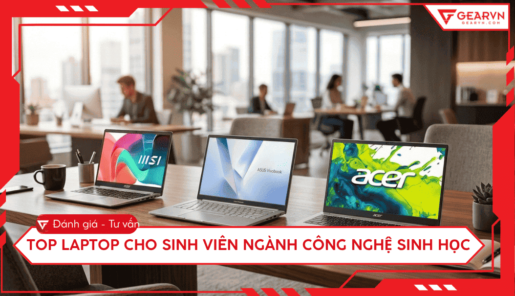 Top 5 laptop cho sinh viên ngành Công nghệ sinh học tốt 2026