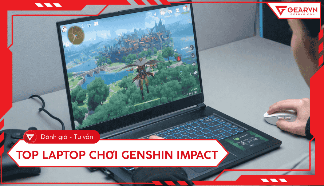 Top 11 laptop chơi Genshin Impact mượt 20226: Chiến max setting