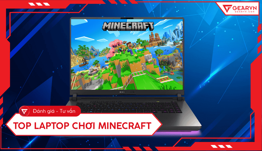 Top 6 laptop chơi Minecraft 2026: Mượt mà, tối ưu FPS nhất