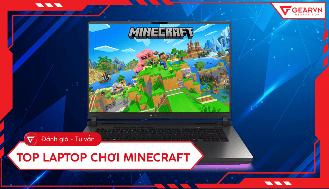 Top 6 laptop chơi Minecraft 2026: Mượt mà, tối ưu FPS nhất