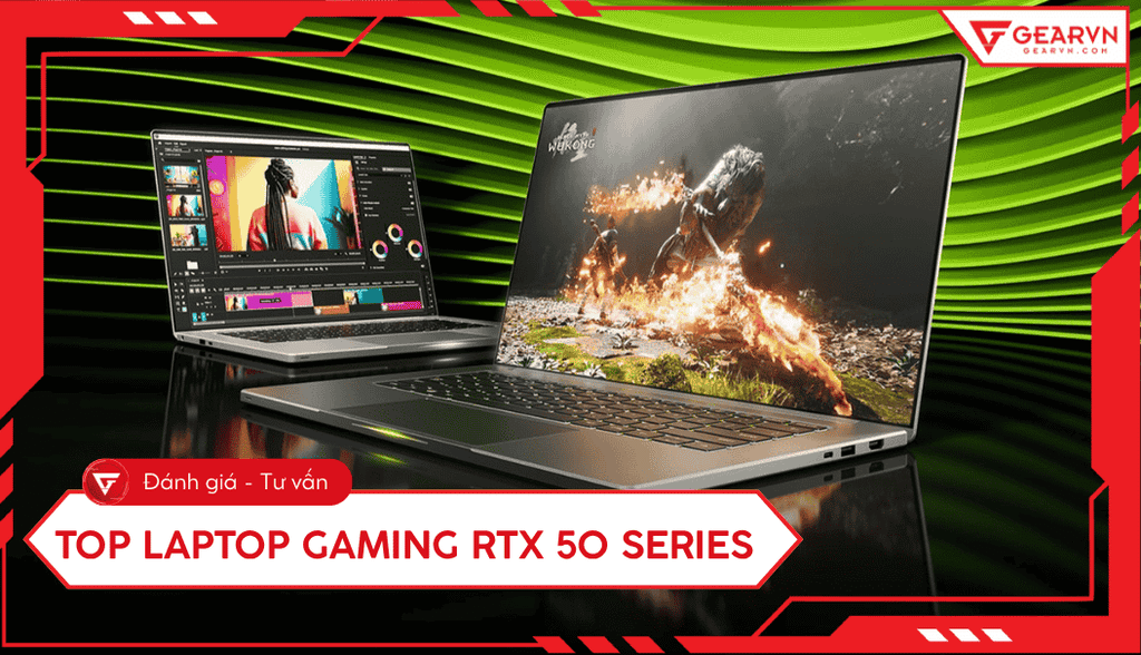 Top 6 laptop gaming RTX 50 Series: Sức mạnh Blackwell và GDDR7