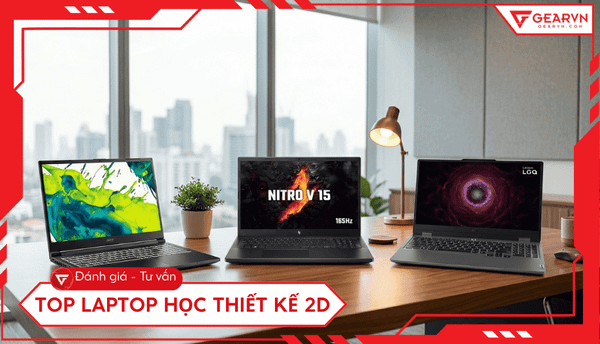 Top 7 laptop học thiết kế 2D bền bỉ: Cấu hình chuẩn cho sinh viên