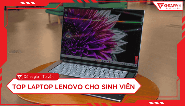 Top 5 laptop Lenovo cho sinh viên giá tốt, đáng mua 2026