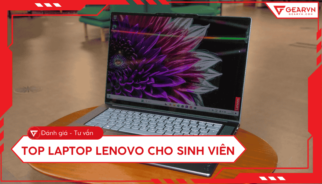 Top 5 laptop Lenovo cho sinh viên giá tốt, đáng mua 2026