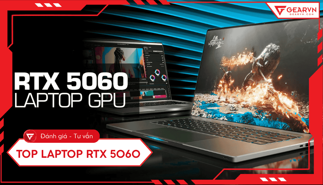 Top 5 laptop RTX 5060 đáng mua: Hiệu năng AI vượt trội