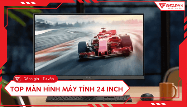 Top 9 màn hình 24 inch tốt, đáng sở hữu nhất 2025