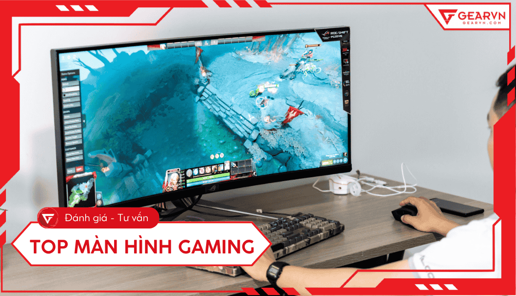 Top 20 màn hình gaming tốt nhất 2025: Hướng dẫn chọn chuẩn