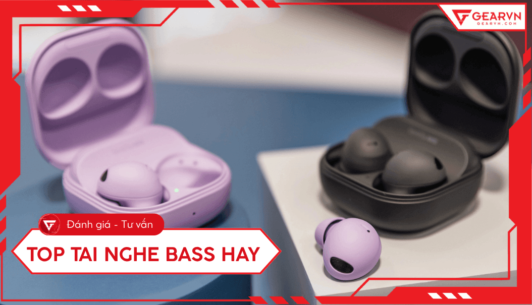 Top 10 tai nghe bass hay nhất: Âm trầm uy lực cho gamer
