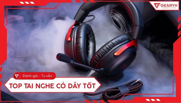 Top 10 tai nghe có dây tốt nhất: Âm thanh đỉnh cao, không độ trễ