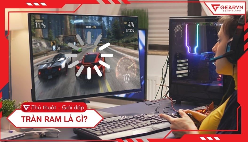 Tràn RAM là gì? Dấu hiệu nhận biết và cách xử lý hiệu quả
