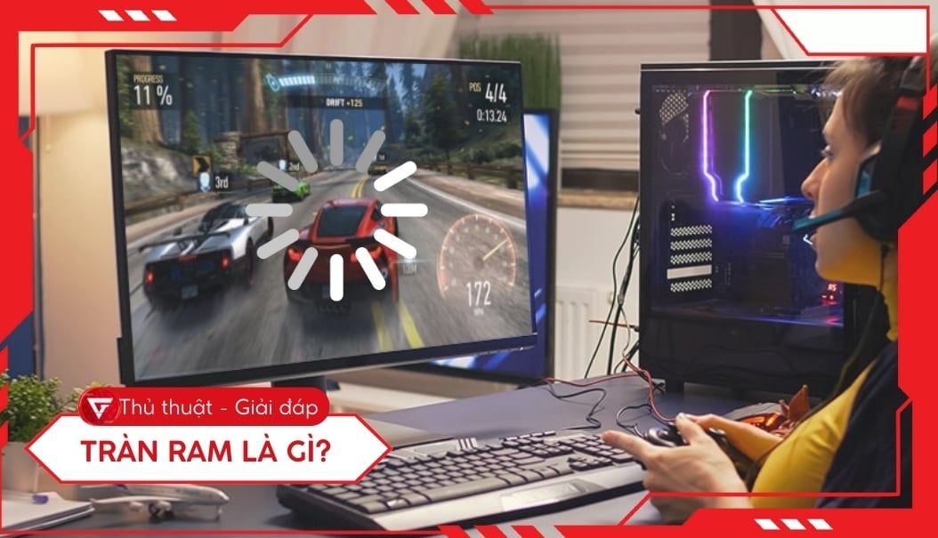 Tràn RAM là gì? Dấu hiệu nhận biết và cách xử lý hiệu quả nhất