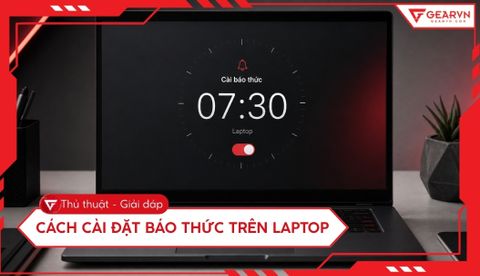 Hướng dẫn cách cài báo thức cho máy tính Windows 10, 11 siêu đơn giản