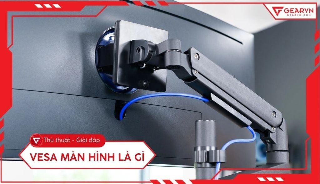 VESA màn hình là gì? Cách chọn chuẩn VESA cho tay đỡ ARM chuẩn nhất