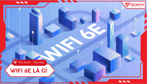 WiFi 6E là gì: Băng tần 6GHz siêu tốc, độ trễ thấp cho game thủ