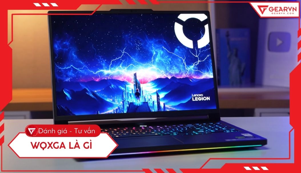 Màn hình WQXGA là gì? Ưu nhược điểm, so sánh với Full HD, 4K