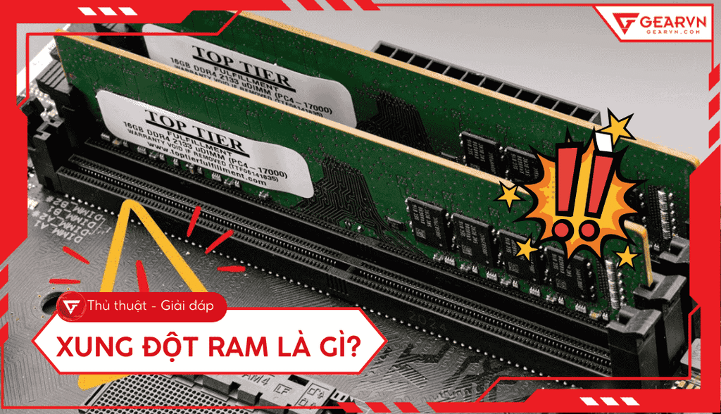 Xung đột RAM là gì? Nguyên nhân, dấu hiệu và cách xử lý hiệu quả