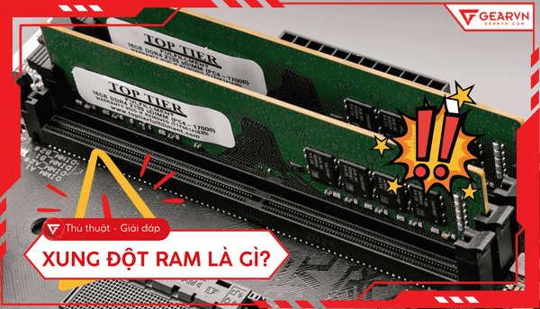 Xung đột RAM là gì? Nguyên nhân, dấu hiệu và cách xử lý hiệu quả